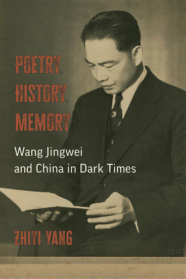 Cover von Poetry, History, Memory : Wang Jingwei and China in Dark Times
